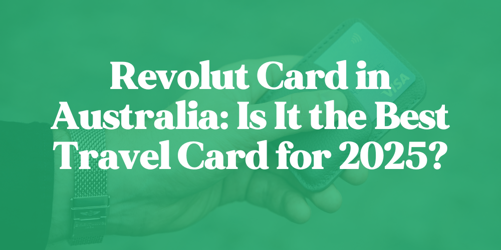 Revolut Card in Australia: Is It the Best Travel Card for 2025?